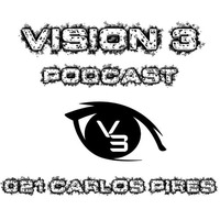 Vision 3 Podcast Series #021 Carlos Pires (BRA) by Vision 3 Records
