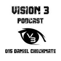 Vision 3 Podcast Series #015 Daniel Checkmate (ITA) by Vision 3 Records