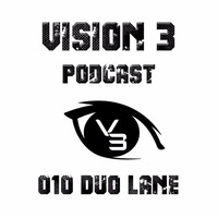 Vision 3 Podcast Series #010 Duo Lane (NL) by Vision 3 Records