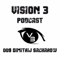 Vision 3 Podcast Series #009 Dimitrij Sacharow (DE) by Vision 3 Records