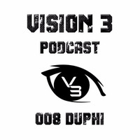 Vision 3 Podcast Series #008 Duphi (DE) by Vision 3 Records