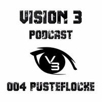 Vision 3 Podcast Series #004 Pusteflocke (DE) by Vision 3 Records
