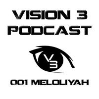 Vision 3 Podcast Series #001 Meloliyah (DE) by Vision 3 Records