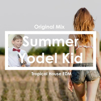 Summer Yodel Kid | Tropical House EDM by ThaMonkeySquad
