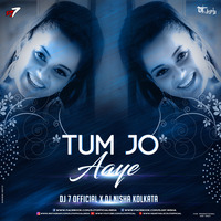 Tum Jo Aaye Remix DJ7OFFICIAL &amp; DJ NISHA KOLKATA by DJ7OFFICIAL