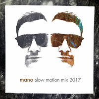 Mano - Slow Motion Mix 2017 by Mano (Official)