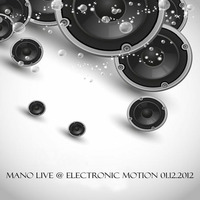 Mano Live @ Electronic Motion 01.12.2012 by Mano (Official)