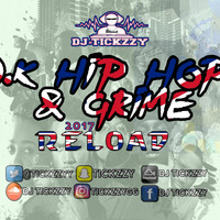 U.K HIP HOP & GRIME (RELOAD)2017 BY DJ @TICKZZYY by DJ Tickzzy
