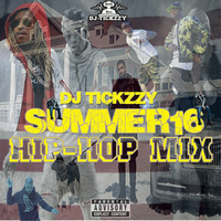 HIP-HOP-R&B (SUMMER 16 )BY DJ @TICKZZYY by DJ Tickzzy