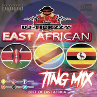 EAST AFRICAN TING (AFRO BEATS ) (KENYA TANZANIA & UGANDA BY @DJTICKZZY by DJ Tickzzy