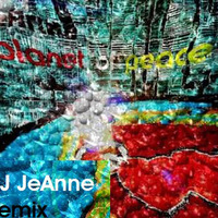 Planet Of Peace by JeAnne (DJ JeAnne Remix) by JeAnne (DJ JeAnne)