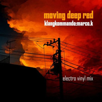 Moving Deep Red - Minimal ElectroTechnoVinylMix - KlangKommando:Marco.K - 30.12.2015 by #ROADCREW by KlangkommandoMarcoK