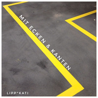 lippkati - mit Ecken & Kanten - dj set 05.2018 by lipp*kati