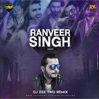 Ranveer Singh Mashup - Deejay Zeetwo Mix by DJs Beats Factory