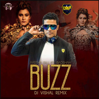 Buzz (Remix) - Aastha Gill feat Badshah - DJ Vishal by DJs Beats Factory