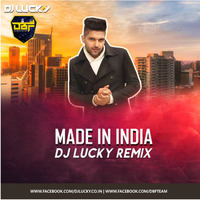 Made In India (Guru Randhawa - DJ LUCKY Remix by DJs Beats Factory