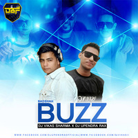 Badshah - Buzz (Remix) DJ Vikas Sharma x DJ Upendra RaX by DJs Beats Factory