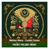 Mehter Marşı - Ceddin Deden (Fikret Peldek Remix) 2018 by DJ Fikret Peldek