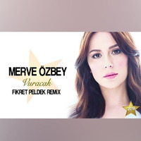 Merve Özbey - Vuracak (Fikret Peldek Remix) 2018 by DJ Fikret Peldek
