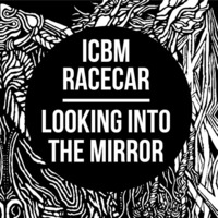 RacecaR x ICBM - Looking Into The Mirror by ICBM