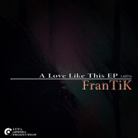 FranTiK - A Love Like This (Preview) by frantik_afrika