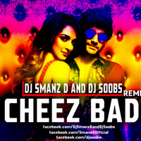 CHEEZ BADI - DJ SMANZ D AND DJ SOOBS REMIX by DJ SOOBS