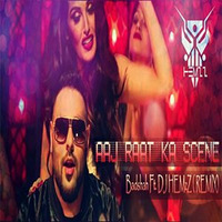 Aaj Raat Ka Scene - Badshah Ft. DJ HEMzZ( REMIX) by djhemzz