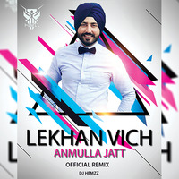 Lekhan Vich - Anmulla Jatt - DJ HEMzZ Official Remix by djhemzz