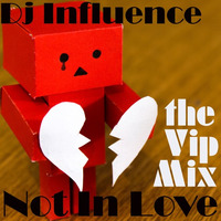 Not In Love(VIP Mix) by N-Fluence
