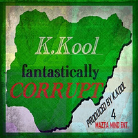 FANTASTICALLY CORRUPT by K.KOOL