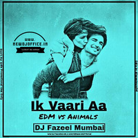 [www.newdjoffice.in]-Ik Vaari Aa (EDM vs Animals) DJ Fazeel - Mumbai by newdjoffice.in
