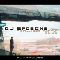 DJ EposOne - The Final House - Pump It Up by tektonikshift