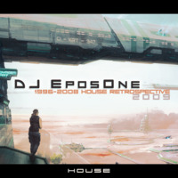 DJ EposOne - 1996-2008 House Retrospective by tektonikshift