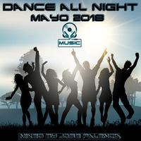 DANCE ALL NIGHT MAYO 2018 BY JOSE PALENCIA ( JJ MUSIC ) by J.S MUSIC