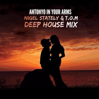 Antonyo - In Your Arms (Nigel Stately & T.O.M Deep House Remix) by Norbert Hajdu