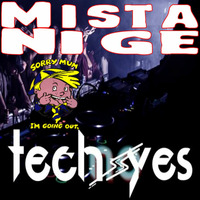 TechYes - Sorry Mum Mix by Mista Nige