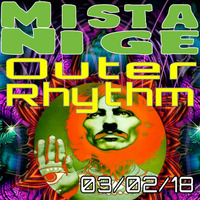 Outer Rhythm 3rd Feb 18 by Mista Nige