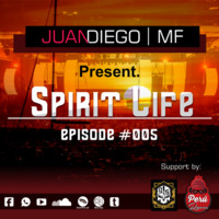 Juan Diego MF Pres. Spirit Life Episode 005 by JuanDiegoMF