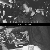 Feralbrute - Choli trap remix   by feralbrute music