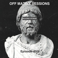 Reverse Stereo presents OFF MATRIX SESSIONS #008 [House,Tech House and Techno] by Reverse Stereo
