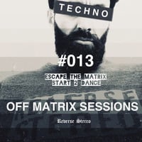 Reverse Stereo presents OFF MATRIX SESSIONS #013 [Techno] by Reverse Stereo