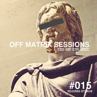 Reverse Stereo presents OFF MATRIX SESSIONS #015 [House,Tech House and Techno] by Reverse Stereo