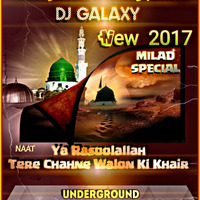 Ya Rasoolallah Tere Chahne Walon - New Naat - Dj Galaxy - Underground Metal Hard Vibration Bass Mix.Mp3 by DJ GALAXY Official