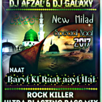 Barvi Ki Raat Aayi Hai - Rock Killer Ultra Blasting Bass Mix Naat - Dj Afzal & Dj Galaxy.Mp3 by DJ GALAXY Official