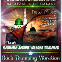 Marhaba Jashne Wiladat Zindabad - Rock Thumping Vibration Bass Mix - Dj Afzal & Dj Galaxy.Mp3 by DJ GALAXY Official