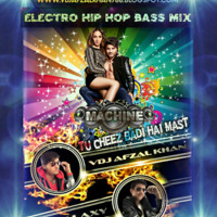 Cheez Badi Hai Mast Mast - (Machine) - Electro Hip Hop Bass Mix - Dj Afzal & Dj Galaxy.Mp3 by DJ GALAXY Official