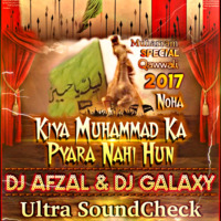 Kiya Muhammad Ka Pyara Nahi Hun - Dj Afzal & Dj Galaxy - Ultra Sound Check Strong Kick Bass Mix.Mp3 by DJ GALAXY Official