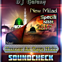 Huzoor Aa Gaye Hain Naat - (Sound Check) - Earthquake Vibration Bass Mix - Dj Galaxy.mp3 by DJ GALAXY Official
