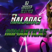 Mix Baladas Romanticas (DJ JHOSEP M.STYLO) by Dj Jhosep M.Stylo