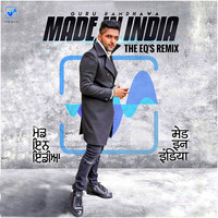 Guru Randhawa - Made In India (The EQ's Remix) by The EQ's